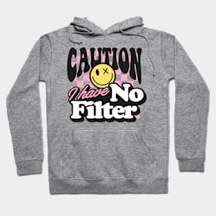 Caution I ave no filter Hoodie